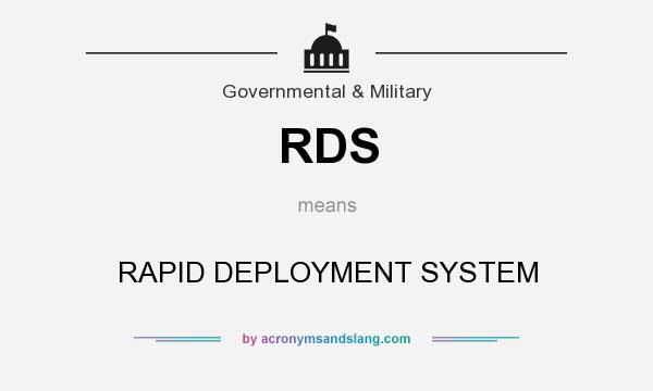What does RDS mean? It stands for RAPID DEPLOYMENT SYSTEM