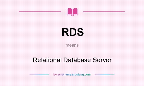 What does RDS mean? It stands for Relational Database Server