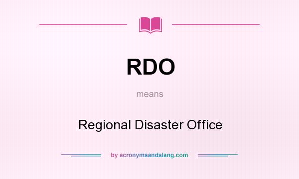 What does RDO mean? It stands for Regional Disaster Office