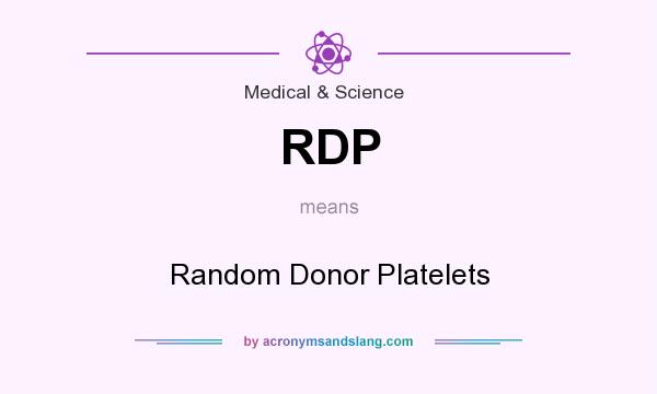 What does RDP mean? It stands for Random Donor Platelets