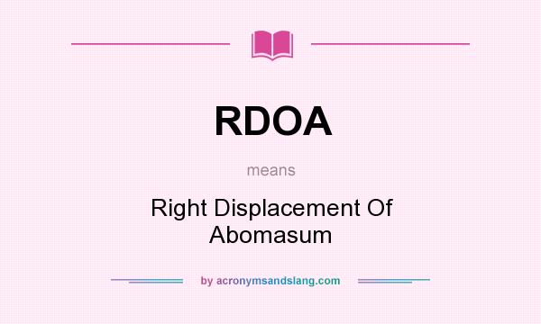 What does RDOA mean? It stands for Right Displacement Of Abomasum