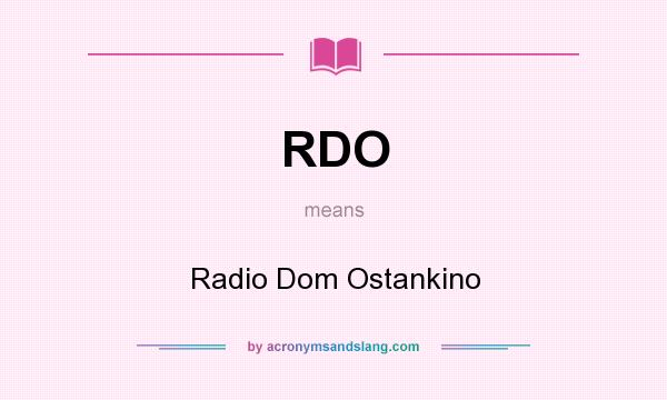 What does RDO mean? It stands for Radio Dom Ostankino