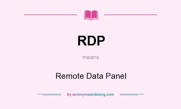 What does RDP mean? It stands for Remote Data Panel