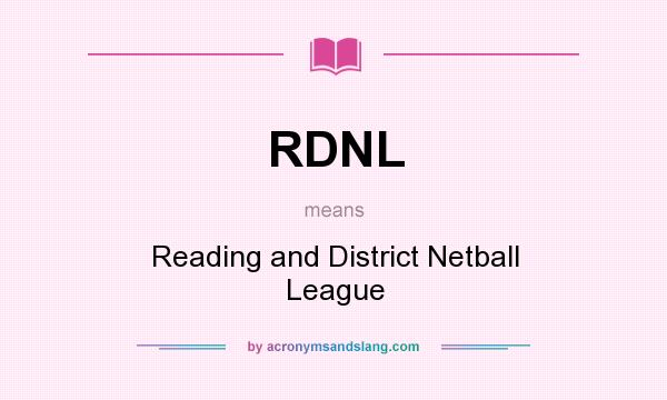 What does RDNL mean? It stands for Reading and District Netball League