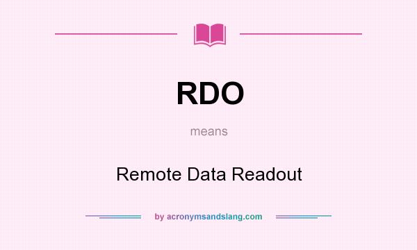 What does RDO mean? It stands for Remote Data Readout