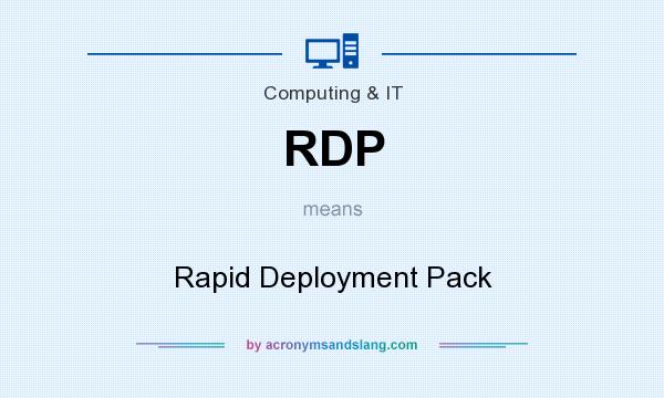What does RDP mean? It stands for Rapid Deployment Pack