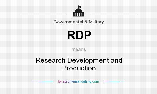 What does RDP mean? It stands for Research Development and Production