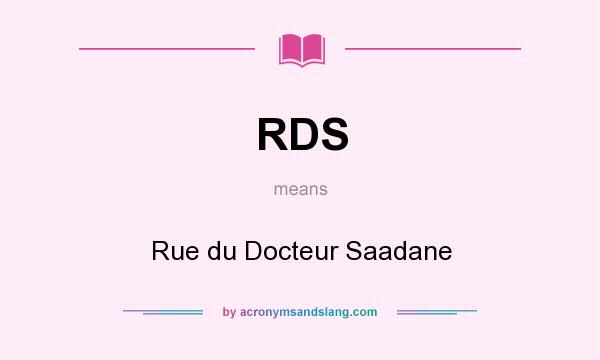 What does RDS mean? It stands for Rue du Docteur Saadane