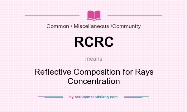What does RCRC mean? It stands for Reflective Composition for Rays Concentration