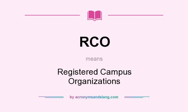 What does RCO mean? It stands for Registered Campus Organizations