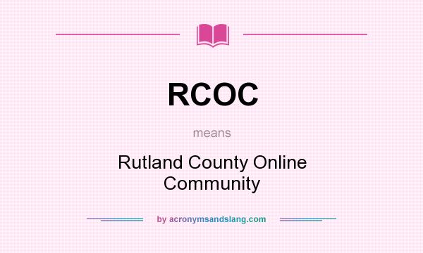 What does RCOC mean? It stands for Rutland County Online Community