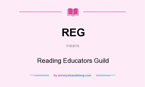 What does REG mean? It stands for Reading Educators Guild