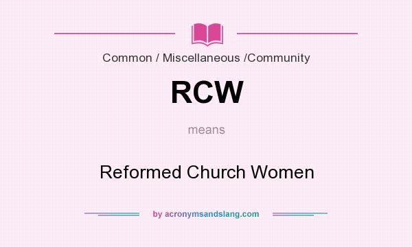 What does RCW mean? It stands for Reformed Church Women