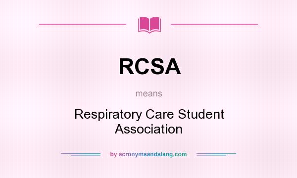 What does RCSA mean? It stands for Respiratory Care Student Association