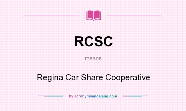 What does RCSC mean? It stands for Regina Car Share Cooperative