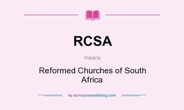 What does RCSA mean? It stands for Reformed Churches of South Africa