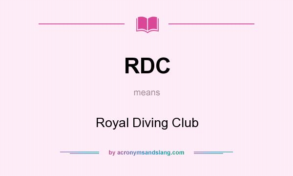 What does RDC mean? It stands for Royal Diving Club