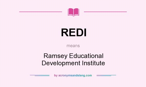 What does REDI mean? It stands for Ramsey Educational Development Institute