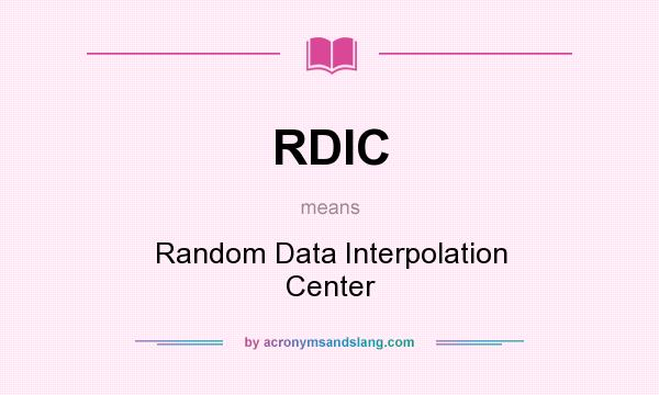 What does RDIC mean? It stands for Random Data Interpolation Center