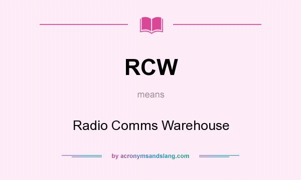 What does RCW mean? It stands for Radio Comms Warehouse