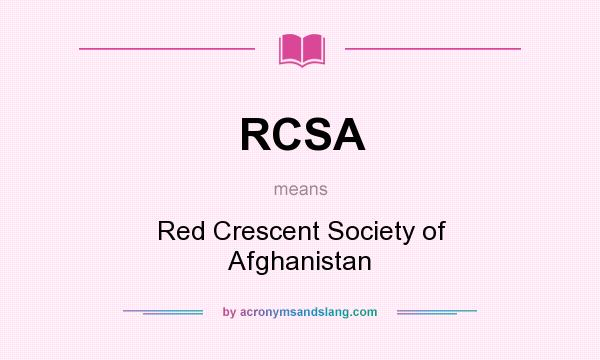 What does RCSA mean? It stands for Red Crescent Society of Afghanistan