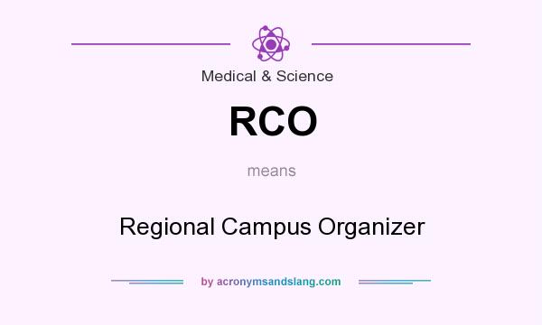 What does RCO mean? It stands for Regional Campus Organizer