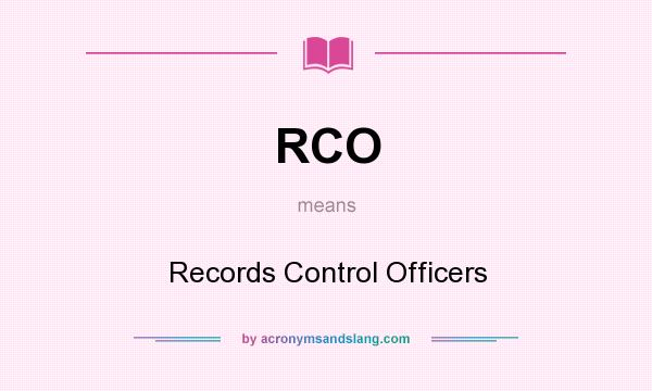 What does RCO mean? It stands for Records Control Officers