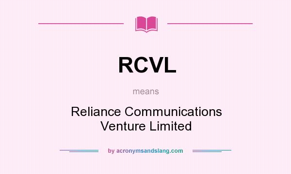 What does RCVL mean? It stands for Reliance Communications Venture Limited