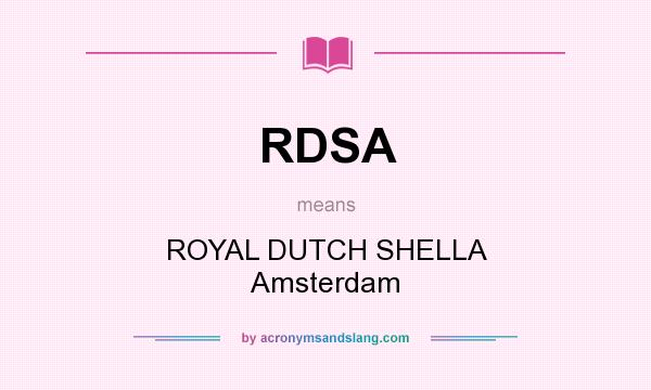 What does RDSA mean? It stands for ROYAL DUTCH SHELLA Amsterdam
