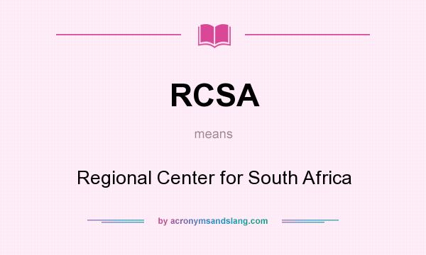 What does RCSA mean? It stands for Regional Center for South Africa