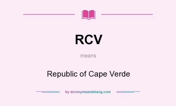 What does RCV mean? It stands for Republic of Cape Verde