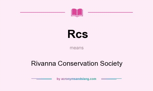 What does Rcs mean? It stands for Rivanna Conservation Society