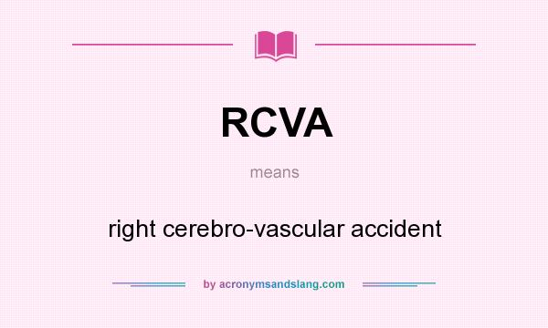 What does RCVA mean? It stands for right cerebro-vascular accident