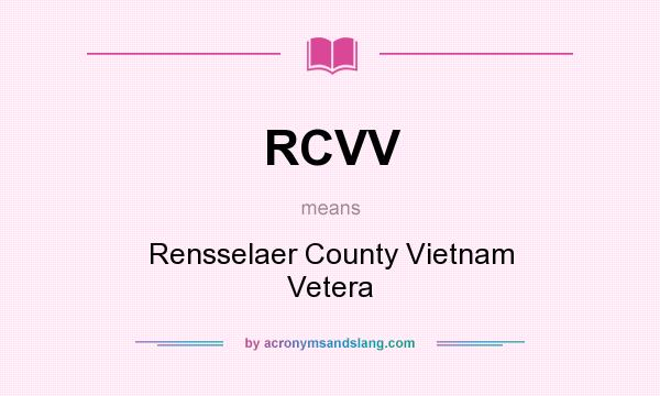 What does RCVV mean? It stands for Rensselaer County Vietnam Vetera