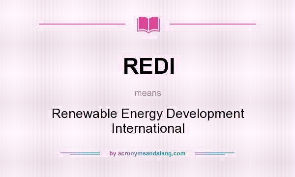 What does REDI mean? It stands for Renewable Energy Development International