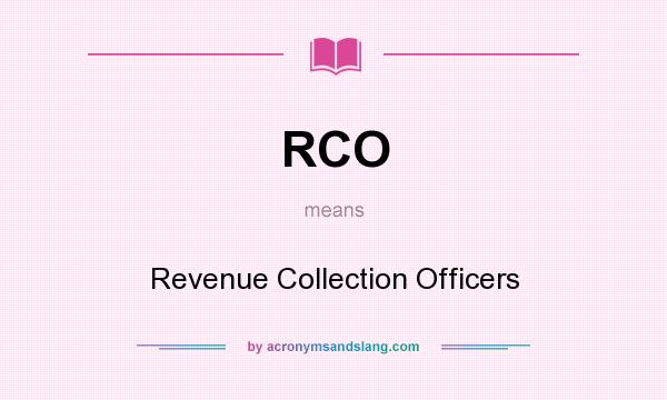 What does RCO mean? It stands for Revenue Collection Officers
