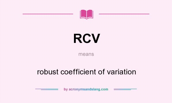 What does RCV mean? It stands for robust coefficient of variation