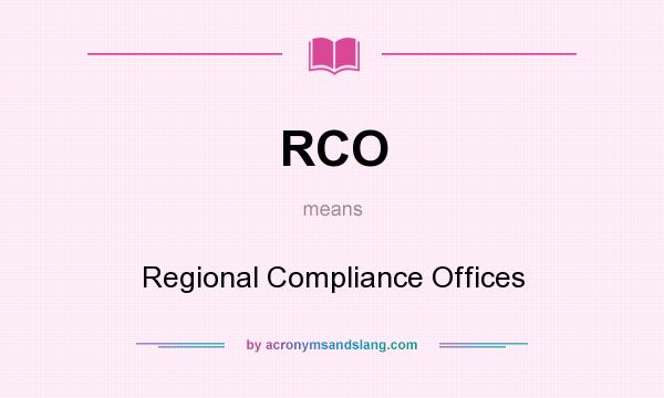 What does RCO mean? It stands for Regional Compliance Offices