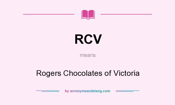 What does RCV mean? It stands for Rogers Chocolates of Victoria