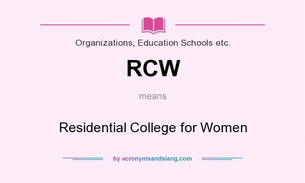 What does RCW mean? It stands for Residential College for Women