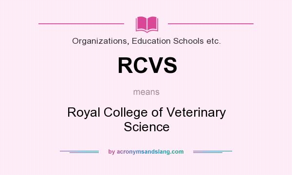 What does RCVS mean? It stands for Royal College of Veterinary Science