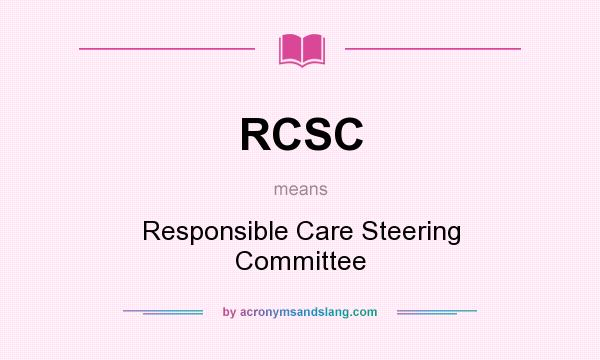 What does RCSC mean? It stands for Responsible Care Steering Committee
