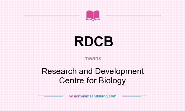 What does RDCB mean? It stands for Research and Development Centre for Biology