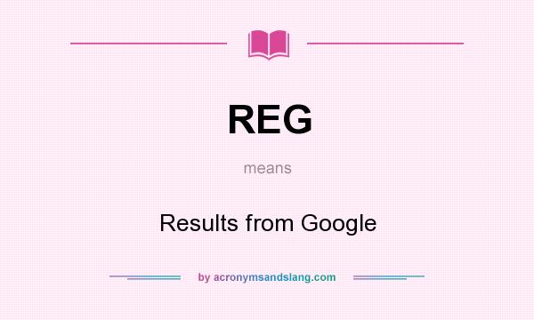 What does REG mean? It stands for Results from Google