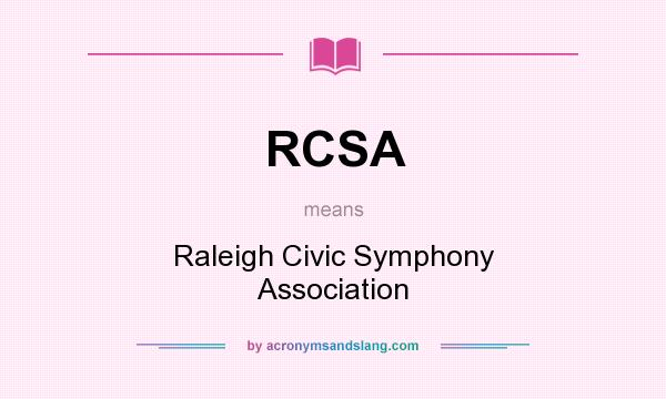 What does RCSA mean? It stands for Raleigh Civic Symphony Association