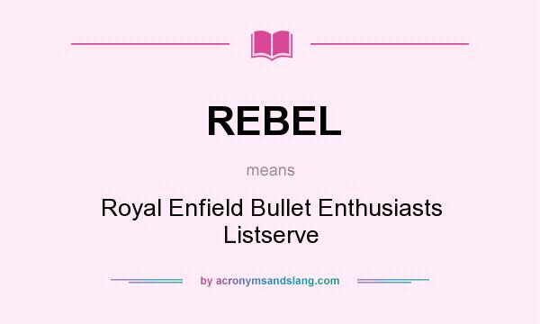 What does REBEL mean? It stands for Royal Enfield Bullet Enthusiasts Listserve