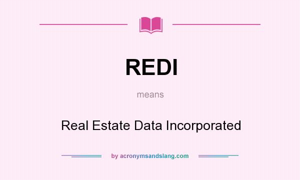 What does REDI mean? It stands for Real Estate Data Incorporated