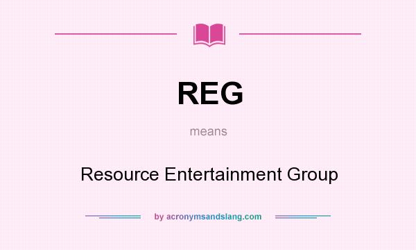 What does REG mean? It stands for Resource Entertainment Group