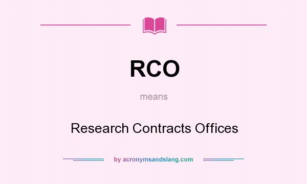 What does RCO mean? It stands for Research Contracts Offices
