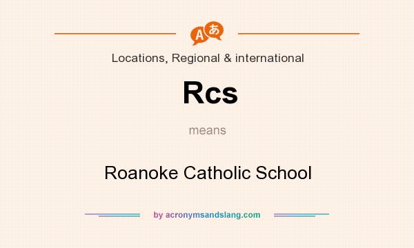 What does Rcs mean? It stands for Roanoke Catholic School